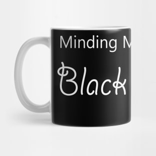 minding my blackowned business Mug